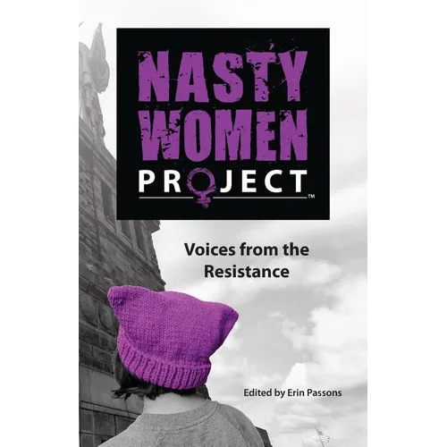 The Nasty Women Project: Voices from the Resistance - Paperback