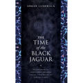 The Time of the Black Jaguar: An Offering of Indigenous Wisdom for the Continuity of Life on Earth - Paperback