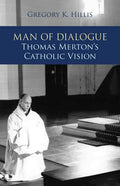 Man of Dialogue: Thomas Merton's Catholic Vision - Paperback