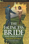 The Princess Bride and Philosophy: Inconceivable! - Paperback