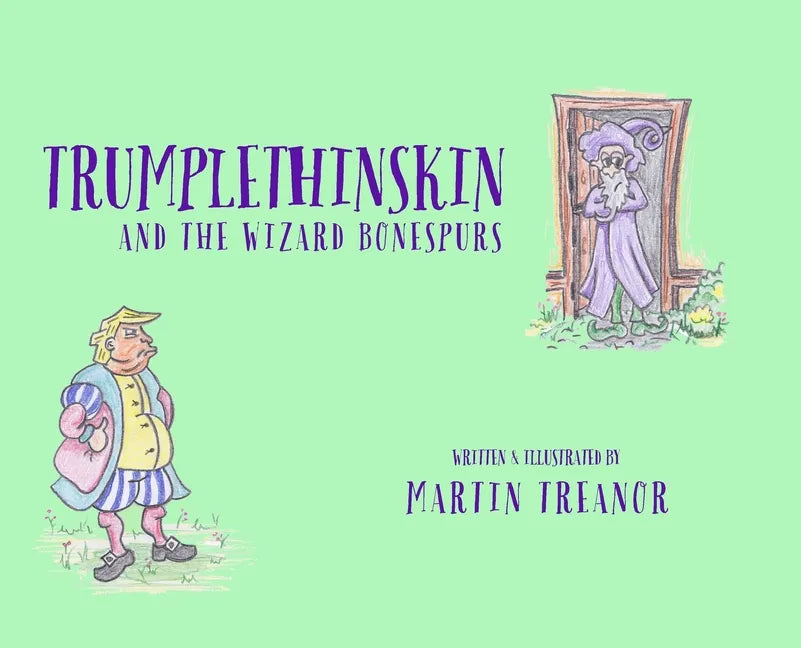 Trumplethinskin and the Wizard Bonespurs - Hardcover