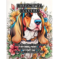 Botanical Bassets: A Coloring Book for Nature-Loving Hound Enthusiasts - Paperback