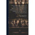 The Complete Works of William Shakespeare: With a Life of the Poet, Explanatory Foot-notes, Critical Notes, and a Glossarial Index: 13 - Hardcover