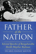 Father of the Nation: Selected Speeches of Bangabandhu Sheikh Mujibur Rahman - Paperback