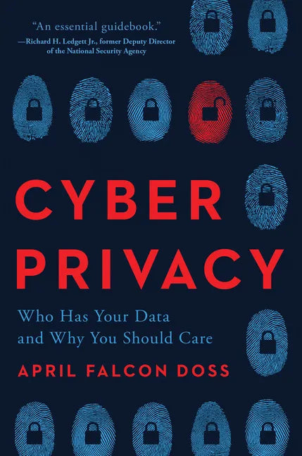 Cyber Privacy: Who Has Your Data and Why You Should Care - Hardcover