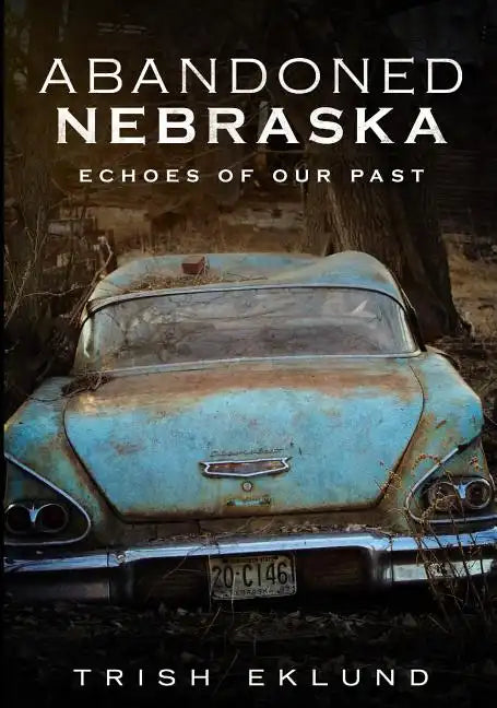 Abandoned Nebraska - Paperback