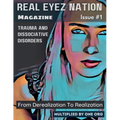 Real Eyez Nation Magazine: Trauma and Dissociative Disorders Issue #1 - Paperback