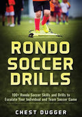 Rondo Soccer Drills: 100+ Rondo Soccer Skills and Drills to Escalate Your Individual and Team Soccer Game - Paperback