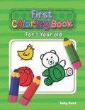 First Coloring Book For 1 Year Old: The perfect first coloring book for your child! Toddlers and kids 1 to 3 years old. Simple Way to Learn the Essent - Paperback