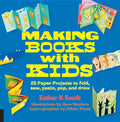 Making Books with Kids: 25 Paper Projects to Fold, Sew, Paste, Pop, and Draw - Paperback