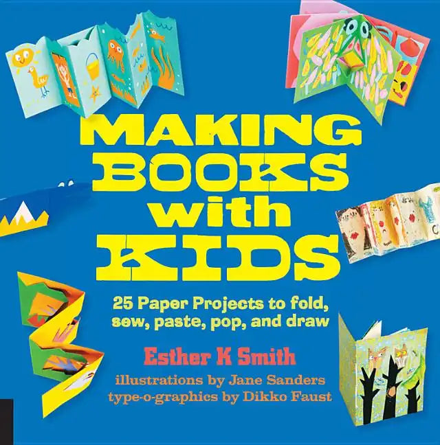 Making Books with Kids: 25 Paper Projects to Fold, Sew, Paste, Pop, and Draw - Paperback