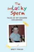The (un)Lucky Sperm: Tales of my bizarre childhood - a funny memoir. - Paperback