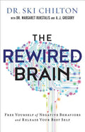 The Rewired Brain: Free Yourself of Negative Behaviors and Release Your Best Self - Paperback