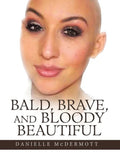 Bald, Brave, and Bloody Beautiful - Paperback