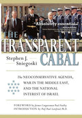 The Transparent Cabal: The Neoconservative Agenda, War in the Middle East, and the National Interest of Israel - Hardcover