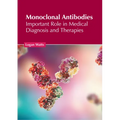 Monoclonal Antibodies: Important Role in Medical Diagnosis and Therapies - Hardcover