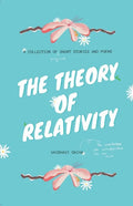 The Theory of Relativity: A Collection of Short Stories and Poems - Paperback