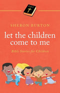 Let the Children Come to Me: Bible Stories for Children - Paperback