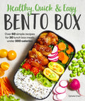 Healthy, Quick & Easy Bento Box: Over 60 Simple Recipes for 30 Lunch Box Meals Under 500 Calories - Paperback