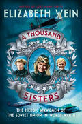 A Thousand Sisters: The Heroic Airwomen of the Soviet Union in World War II - Hardcover