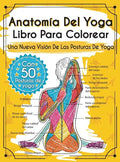 Anatomía Del Yoga Libro Para Colorear: Una Nueva Visión De Las Posturas De Yoga - Hardcover