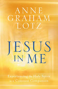 Jesus in Me: Experiencing the Holy Spirit as a Constant Companion - Hardcover