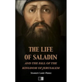 The life of Saladin and the fall of the kingdom of Jerusalem - Paperback