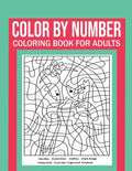 Color By Number Coloring Book For Adults: Stress Relieving And Relaxing Designs! - Paperback