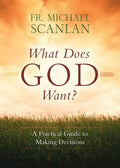 What Does God Want?: A Practical Guide to Making Decisions - Paperback