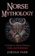 Norse Mythology: A Guide to Norse History, Gods, and Goddesses - Hardcover
