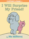 I Will Surprise My Friend!-An Elephant and Piggie Book - Hardcover