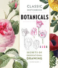 Classic Sketchbook: Botanicals: Secrets of Observational Drawing - Paperback
