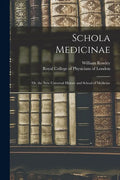 Schola Medicinae; or, the New Universal History and School of Medicine - Paperback
