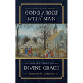 God's Abode with Man: The Mystery of Divine Grace - Paperback