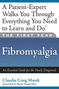 The First Year: Fibromyalgia: An Essential Guide for the Newly Diagnosed - Paperback