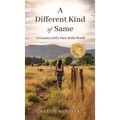 A Different Kind of Same: A Country Girl's View of the World - Hardcover