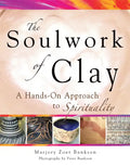 Soulwork of Clay: A Hands-On Approach to Spirituality - Paperback