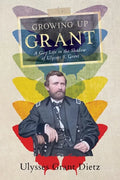 Growing Up Grant: A Gay Life in the Shadow of Ulysses S. Grant - Paperback