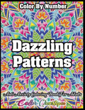 Color by Number Dazzling Patterns - Anti Anxiety Coloring Book for Adults: For Relaxation and Meditation - Paperback