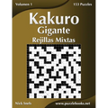 Kakuro Gigante Rejillas Mixtas - Volumen 1 - 153 Puzzles - Paperback