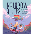 Rainbow Allies: The True Story of Kids Who Stood Against Hate - Hardcover