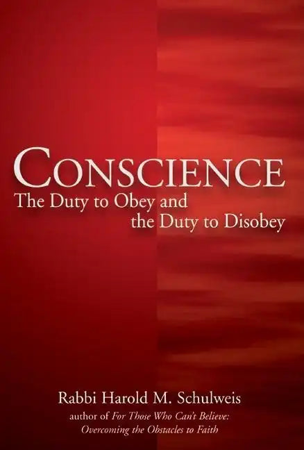 Conscience: The Duty to Obey and the Duty to Disobey - Hardcover