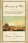 Memories of War: Visiting Battlegrounds and Bonefields in the Early American Republic - Paperback
