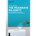 The Moderate Majority: Real GOP Voters and the Myth of Mass Republican Radicalization - Paperback