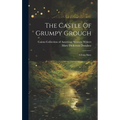 The Castle Of Grumpy Grouch: A Fairy Story - Hardcover