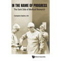 In the Name of Progress: The Dark Side of Medical Research - Hardcover