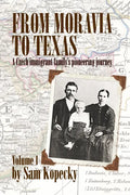 From Moravia to Texas: A Czech Immigrant Family's Pioneering Journey' (Vol 1) - Paperback