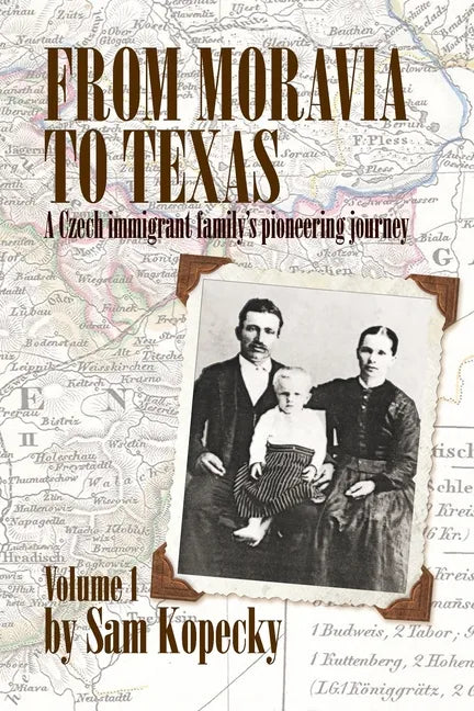 From Moravia to Texas: A Czech Immigrant Family's Pioneering Journey' (Vol 1) - Paperback