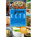 Vegan Keto: 106 Tasty & Nourishing Recipes for a Ketogenic Vegan Diet - Paperback