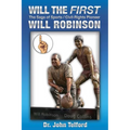 Will the FIRST: The saga of sports/civil-rights pioneer Will Robinson - Paperback